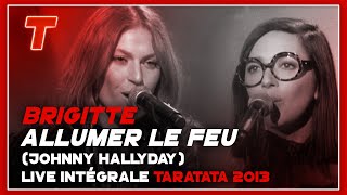 Brigitte quotAllumer le feuquot Live Taratata Mars 2013  Cover Version [upl. by Trumann824]