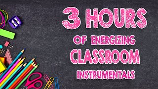 3 Hours Of Energizing Classroom Instrumentals  DistractionFree Music [upl. by Adlecirg980]