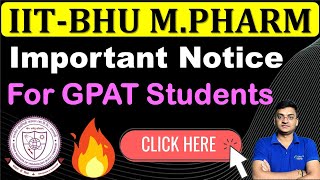 IITBHU  M PHARM ADMISSION  IMPORTANT NOTICE FOR GPAT STUDENTS [upl. by Esinereb]