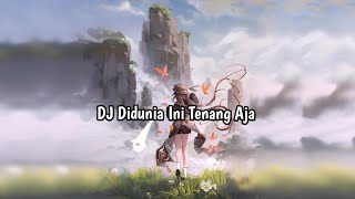 DJ Didunia Ini Tenang Aja  DJ OLD Viral Tiktok [upl. by Hahseram674]