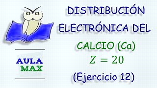 Distribución Electrónica del Calcio Ejercicio 12 [upl. by Neitsirhc]