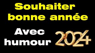 Comment souhaiter une bonne année avec humour meilleurs vœux 2024 humour [upl. by Annelak]