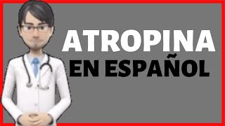 ATROPINA  Atropina PARA QUE SIRVE  Atropine EN ESPAÑOL✅ [upl. by Phaih218]