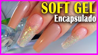 👉 Como hacer Uñas SOFT GEL  GELX  PRESS ON💅Te comparto 3 alternativas de APLICACIÓN y ENCAPSULADO [upl. by Ordnagela517]