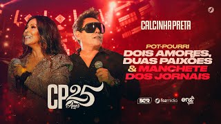 Calcinha Preta  Dois Amores Duas Paixões  Manchete dos Jornais  DVD CP25anos Ao Vivo [upl. by Annwahs]