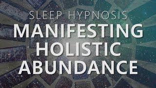 Sleep Hypnosis for Manifesting Holistic Abundance Unlock 7 Dimensions Law of Attraction [upl. by Cirederf]