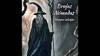 Brujas Nómadas  Tiempos salvajes [upl. by Schoening]