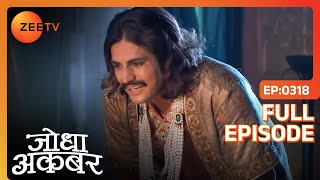 Akbar हुआ दुखी Mahamanga के श्राप से  Jodha Akbar  Full Ep 318  ZEE TV [upl. by Suixela]