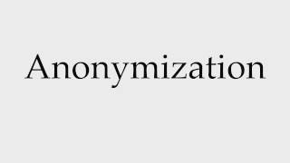 How to Pronounce Anonymization [upl. by Vin340]