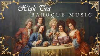 High Tea Baroque Music ☕  Best Relaxing Baroque Music for The Soul of All Time 🍀 2 [upl. by Crean786]