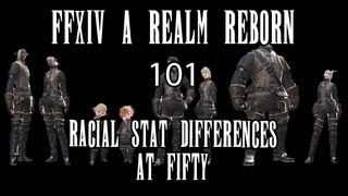 FFXIV ARR 101 Episode 20 Racial Stat Differences AT LEVEL 50 [upl. by Eillib]