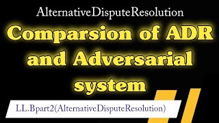 Comparsion of ADR vs Adversarial system Aleternative dispute resolutionAyesha Areej Adv [upl. by Conlon212]