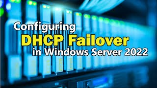 Configuring DHCP Load Balancing and Failover Using Windows Server 2022 [upl. by Dryfoos]