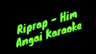 Riprap  Him Angai Instrumental Lyrics [upl. by Ajuna]