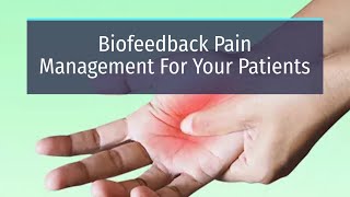 Biofeedback Pain Management For Your Patients [upl. by Barrington]