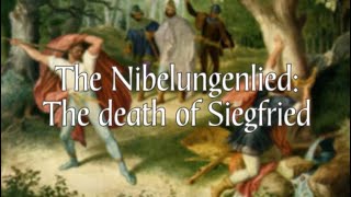 The Nibelungenlied “The death of Siegfried” A SUMMARY [upl. by Naujud]