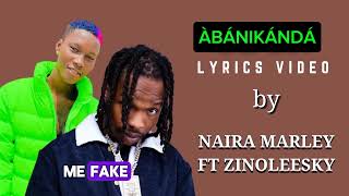 Zinoleesky ft Naira Marley  ÀBÁNIKÁNDÁ Lyrics Video [upl. by Hirza]