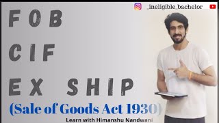 FOB  CIF  Ex Ship Contract  Sale of Goods Act 1930  Law  BCom Sem 6  himanshunandwani [upl. by Mok]