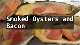 Recipe Smoked Oysters and Bacon [upl. by Amble]