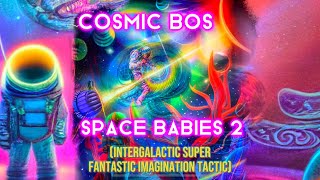 Space Babies 2 Intergalactic Super Fantastic Imagination Tactic Official Lyric Video [upl. by Farris309]