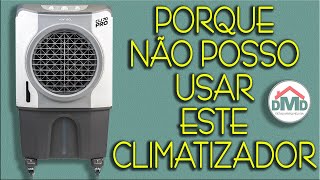 Porque EU não posso usar o Climatizador Evaporativo de Ar Ventisol 70 Litros CLI70 PRO em Minha Casa [upl. by Dadirac]