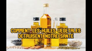 Comment les huiles végétales détruisent notre santé [upl. by Nyloc]