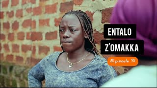 Entalo Zomakka  Episode 31  Kadaama amagezi gazze nago ganakorera Olivia [upl. by Nashner432]