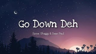 Spice  Go Down Deh Lyrics Ft Sean Paul amp Shaggy [upl. by Llesig39]