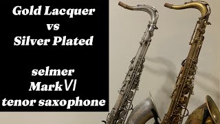 Comparison Gold Lacquer vs Silver Plated HSelmer MarkⅥ tenor saxophone フラセルテナー、ラッカーとシルバーを吹き比べ [upl. by Basset830]