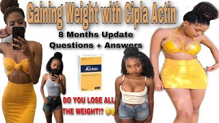 GAINING WEIGHT WITH CIPLA ACTIN  8 MONTHS UPDATE  DID I LOSE ALL THE WEIGHT [upl. by Neyuh]