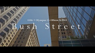 Bush Street GH6  Olympus 12100mm F4 PRO Slow Motion [upl. by Zales]