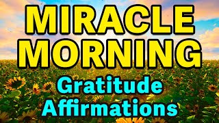 Gratitude Affirmations Miracle Morning  Best Positive Affirmations  Powerful Morning Affirmations [upl. by Ahsa]