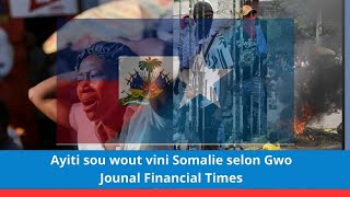 💥Ayiti sou wout vini Somalie selon Gwo Jounal Financial Times [upl. by Seiuqram]