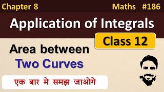 Area between Two Curves Class 12  Application of Integrals Class 12  Class 12 Maths Chapter 8 [upl. by Bomke]