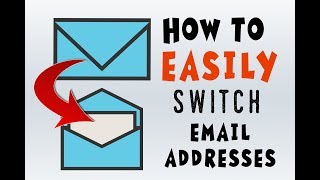 How to Switch Email Addresses A COMPLETE GUIDE [upl. by Nagaet964]