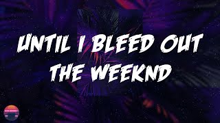 The Weeknd  Until I Bleed Out Lyrics Video [upl. by Ehrman483]