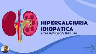 HIPERCALCIURIA IDIOPATICA REVISION RAPIDA [upl. by Centonze458]