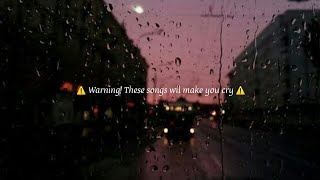 Sad songs  WARNING These songs will make you cry [upl. by Entirb]