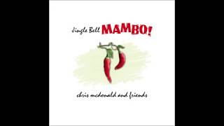 JINGLE BELL MAMBO by Chris McDonald and Friends featuring Lalo Davila [upl. by Durwyn]