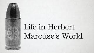 Life in Herbert Marcuses World [upl. by Alyak313]