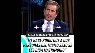 Bertie Benegas Lynch “Me hace ruido que a dos personas del mismo sexo se le diga matrimonio” [upl. by Asile]