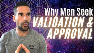 Why Men Seek Validation amp Approval [upl. by Ijies]