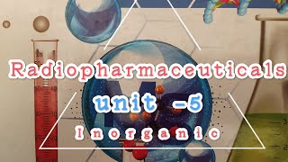 Radiopharmaceuticals unit5 Inorganic chemistry 1st sem [upl. by Hujsak]