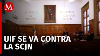 UIF reprocha a SCJN que quoteliminación de bloqueos camino peligroso a paraísos fiscalesquot [upl. by Genny28]