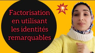 factorisation en utilisant les identités remarquables التعميل باستعمال المتطابقات الهامة [upl. by Asiruam]