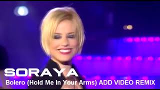 ► SORAYA • Bolero Hold Me In Your Arms ADD VIDEO REMIX [upl. by Aihtnamas822]