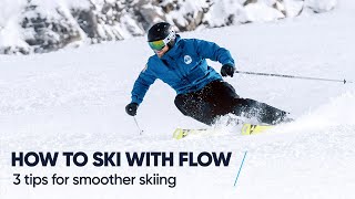 HOW TO SKI WITH FLOW  3 Tips for smoother skiing [upl. by Aziul]