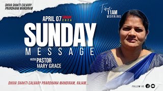 Dhiva Shakti Calvary Prardhana Mandiram  SUNDAY MESSAGE  07 APRIL 2024  SISMARY GRACE [upl. by Edlin]