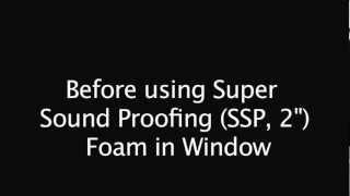 Using SSP Foam to Soundproof a Window [upl. by Chura]