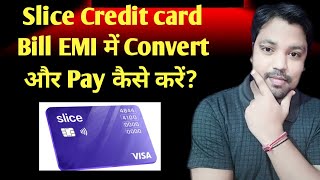 How To Convert Slice Credit Card Bill in EMI Slicecreditcardbillinemi sliceconvertbillinemi [upl. by Eenattirb]